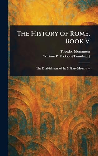 The History of Rome, Volumes 1-5: Mommsen, Theodore: 9781849023054